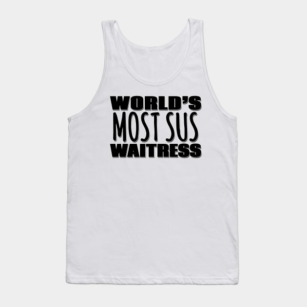 World's Most Sus Waitress Tank Top by Mookle